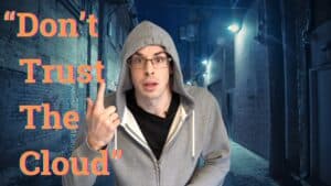 YouTube thumbnail of me looking paranoid with the text Dont Trust The Cloud